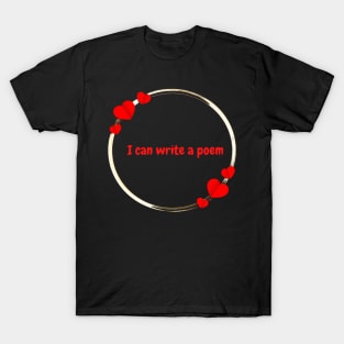 Write a poem at valentine day T-Shirt